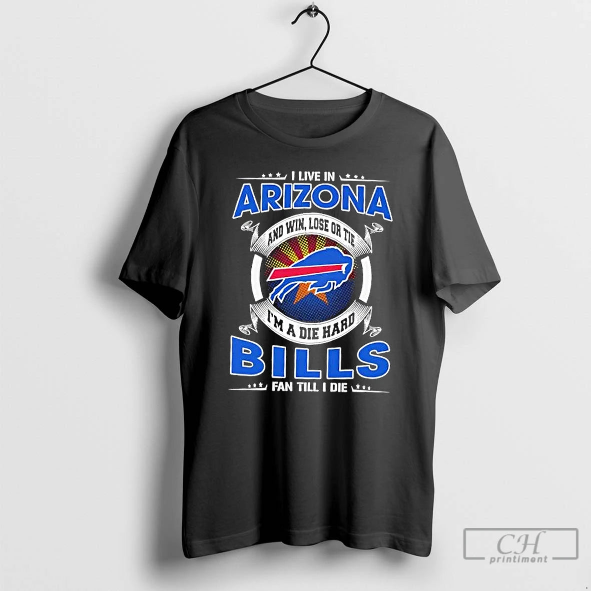 Classic I Live In Arizona And Win Lose Or Tie Im A Die Hard Buffalo T-Shirts, Hoodie, Sweatshirt | WearSparks.com