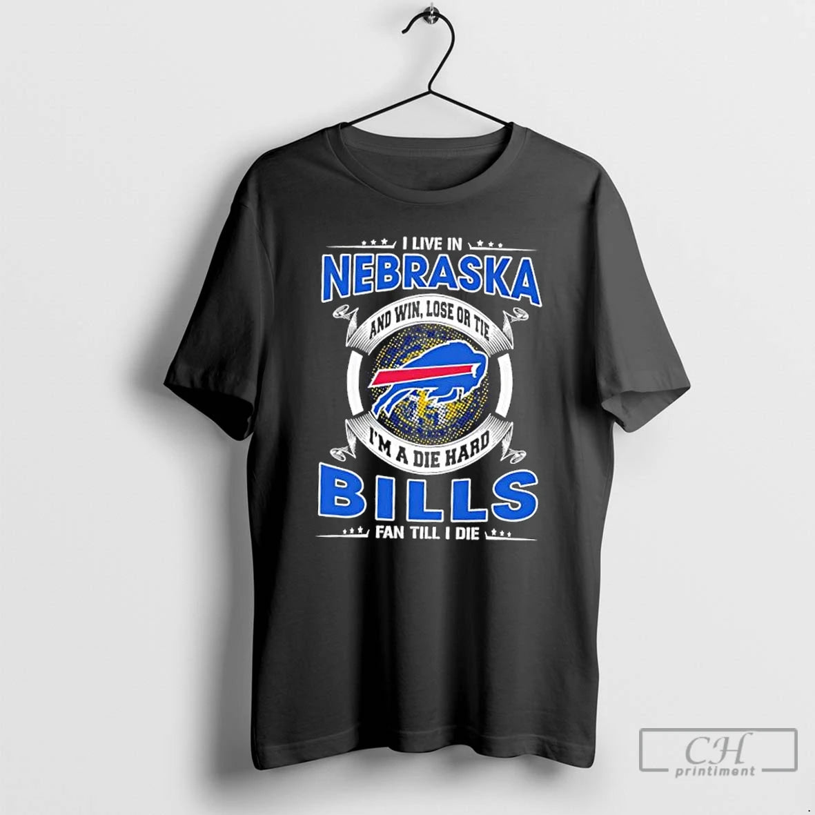 Classic I Live In Nebraska And Win Lose Or Tie Im A Die Hard Buffalo T-Shirts, Hoodie, Sweatshirt | WearSparks.com