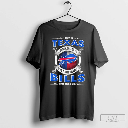 Classic I Live In Texas And Win Lose Or Tie Im A Die Hard Buffalo T-Shirts, Hoodie, Sweatshirt | WearSparks.com