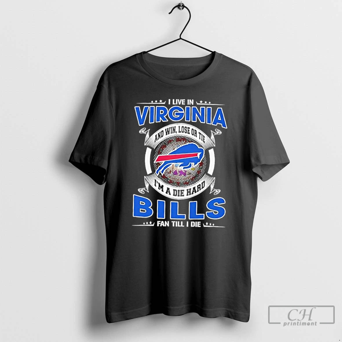 Classic I Live In Virginia And Win Lose Or Tie Im A Die Hard Buffalo T-Shirts, Hoodie, Sweatshirt | WearSparks.com