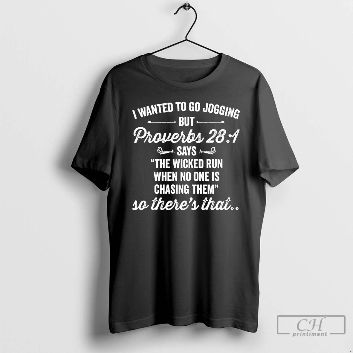 Classic I Wanted To Go Jogging But Proverbs 28 1 Says The Wicked Run When T-Shirts, Hoodie, Sweatshirt | WearSparks.com