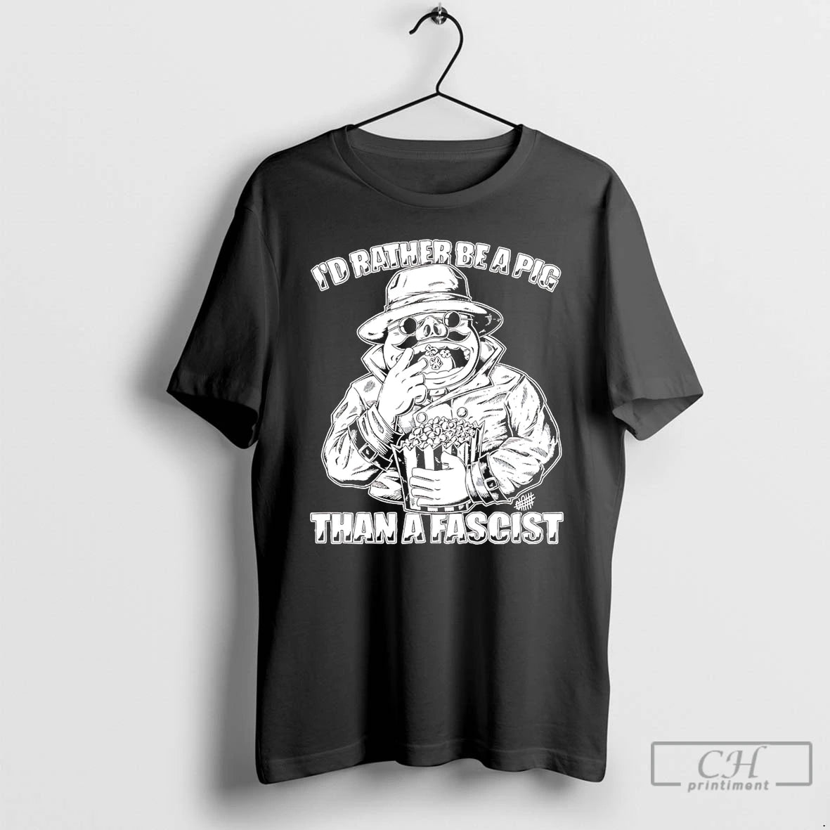 Classic Id Rather Be A Pig Than A Fascist Paint