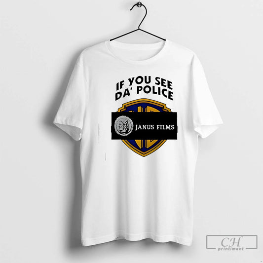 Classic If You See Da Police Janus Films T-Shirts, Hoodie, Sweatshirt | WearSparks.com