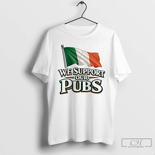 Classic Ireland Flag We Support Our Pubs St Patricks Day