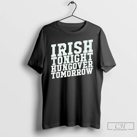 Classic Irish Tonight Hungover Tomorrow