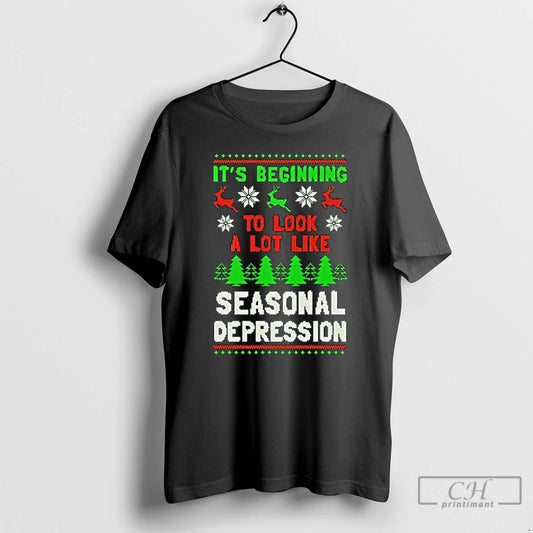 Classic Its Beginning To Look A Lot Like Seasonal Depression Ugly Christmas T Shirts Sweater Hoodie, Sweatshirt