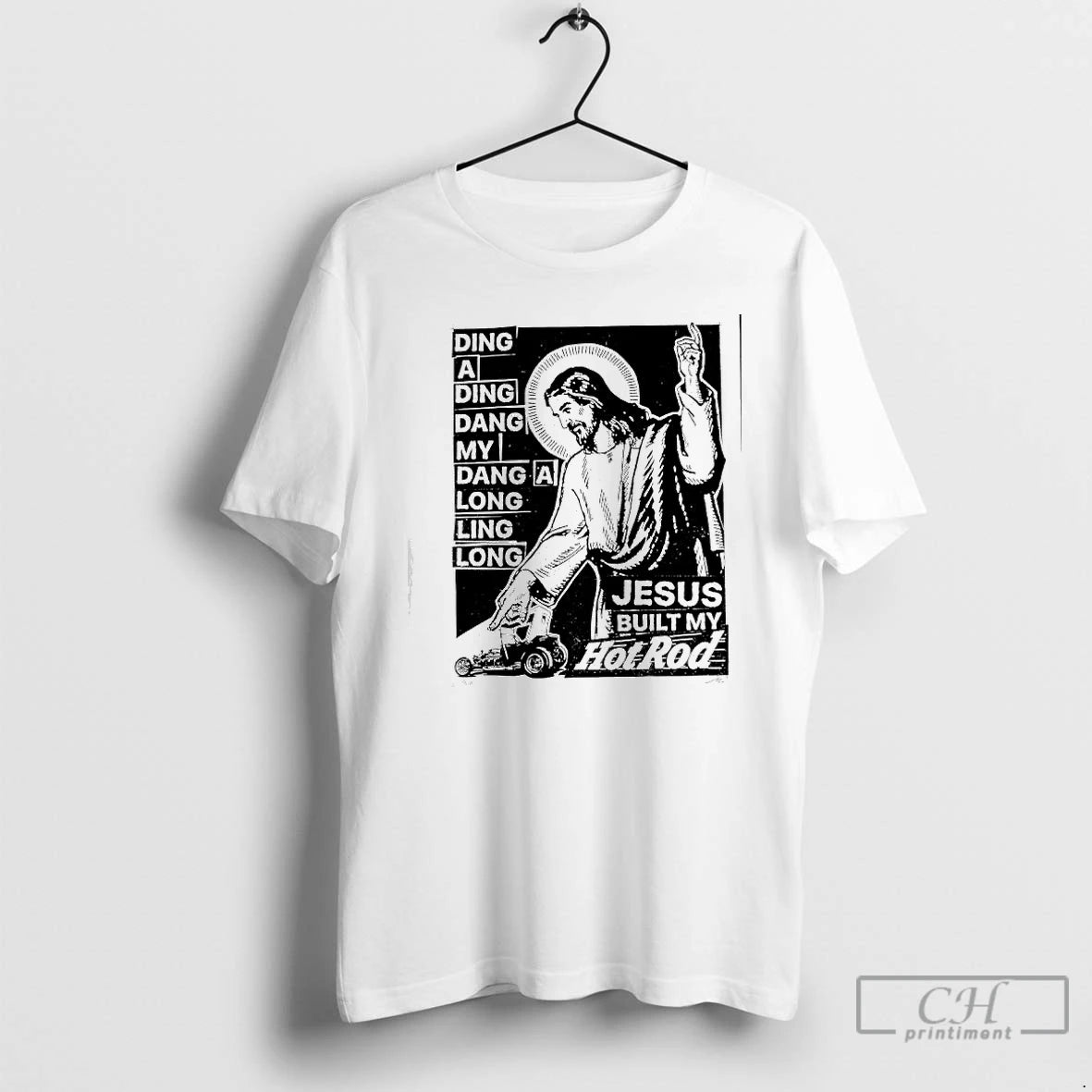 Classic Jesus Built My Hotrod Ding A Ding Dang My Dang A Long Ling Long T-Shirts, Hoodie, Sweatshirt | WearSparks.com