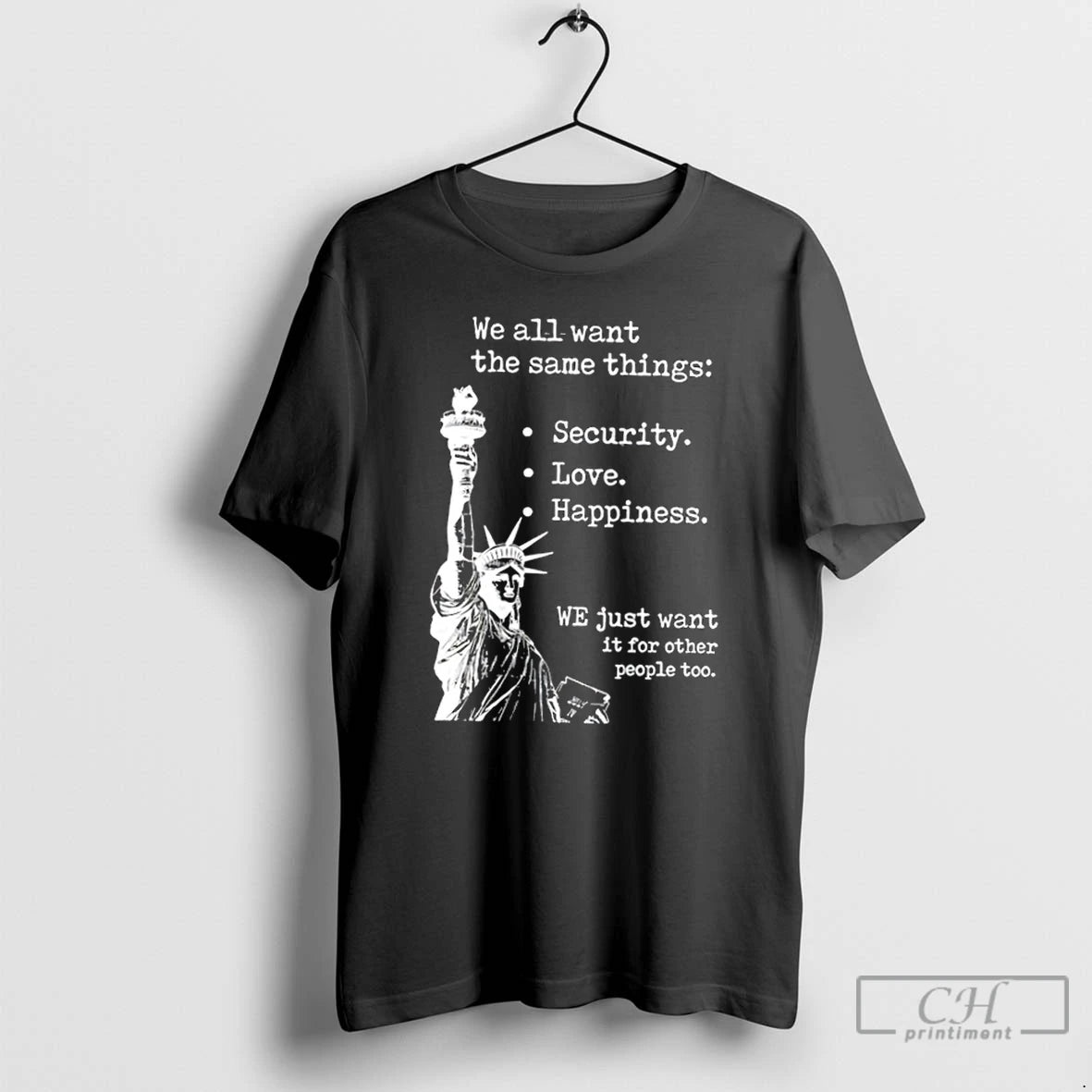 Classic Liberty Of Statue We All Want The Same Things T-Shirts, Hoodie, Sweatshirt | WearSparks.com