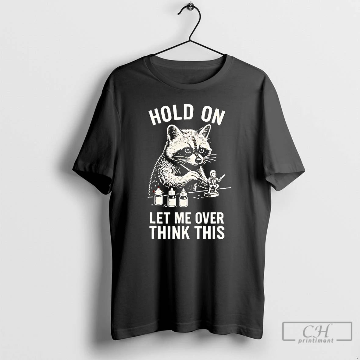 Classic Miniature Painting Hold On Let Me Overthink This Raccoon Art T-Shirts, Hoodie, Sweatshirt | WearSparks.com