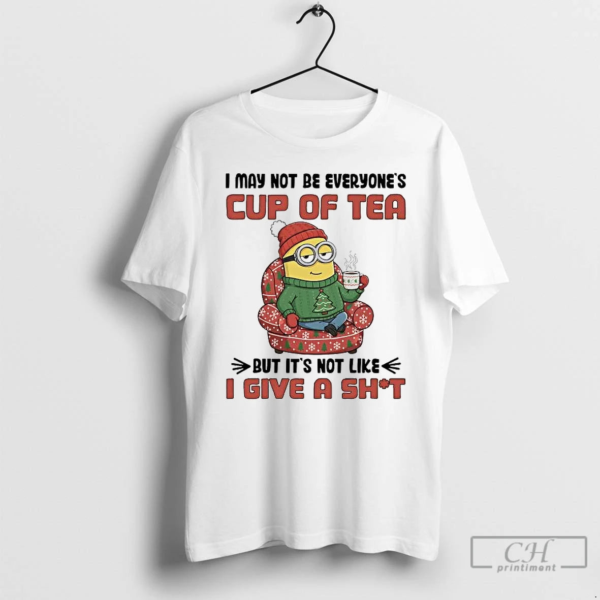 Classic Minion I May Not Be Everyones Cup Of Tea Not Like I Give T-Shirts, Hoodie, Sweatshirt | WearSparks.com