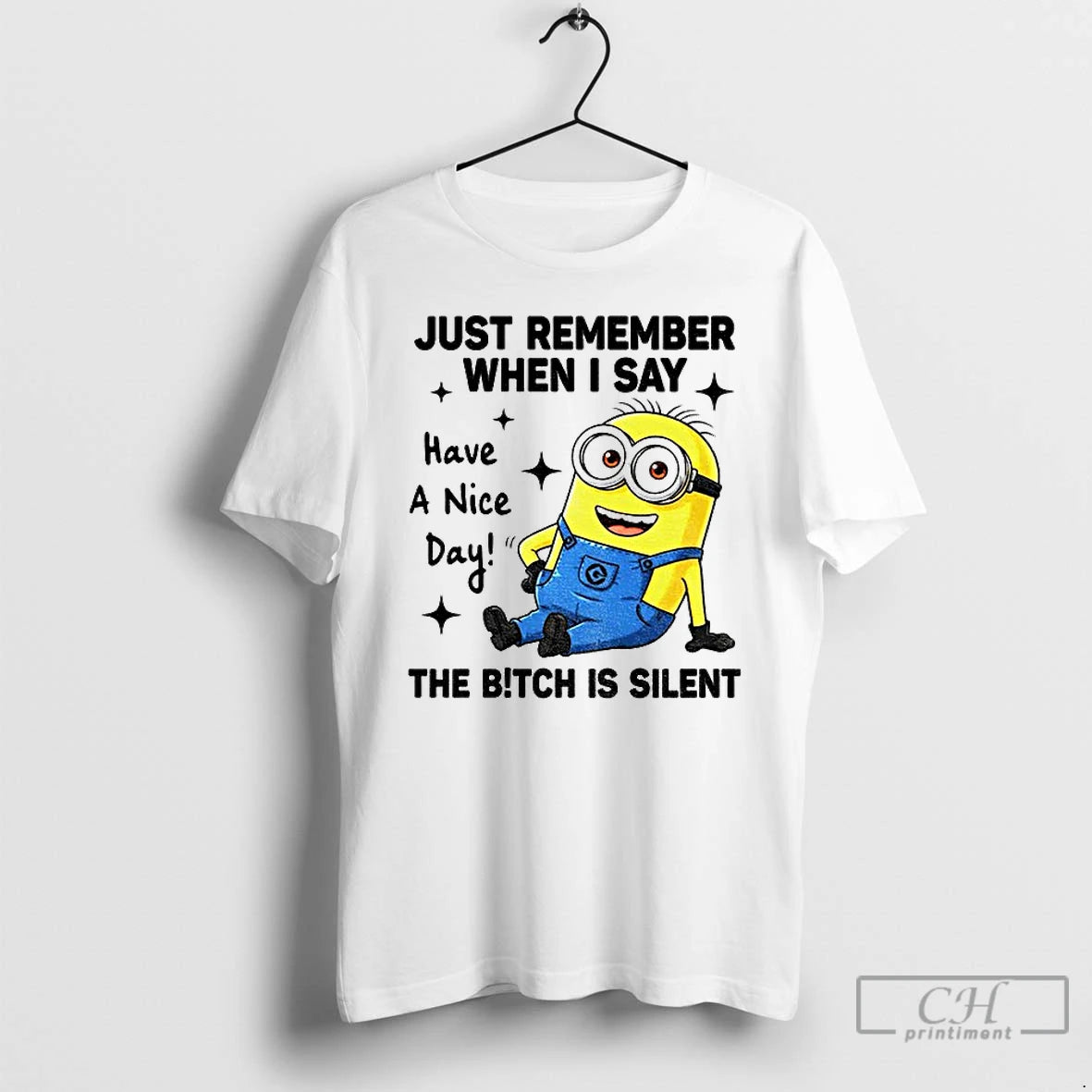 Classic Minion Just Remember When I Say Have A Nice Day The Bitch Is Silent T-Shirts, Hoodie, Sweatshirt | WearSparks.com