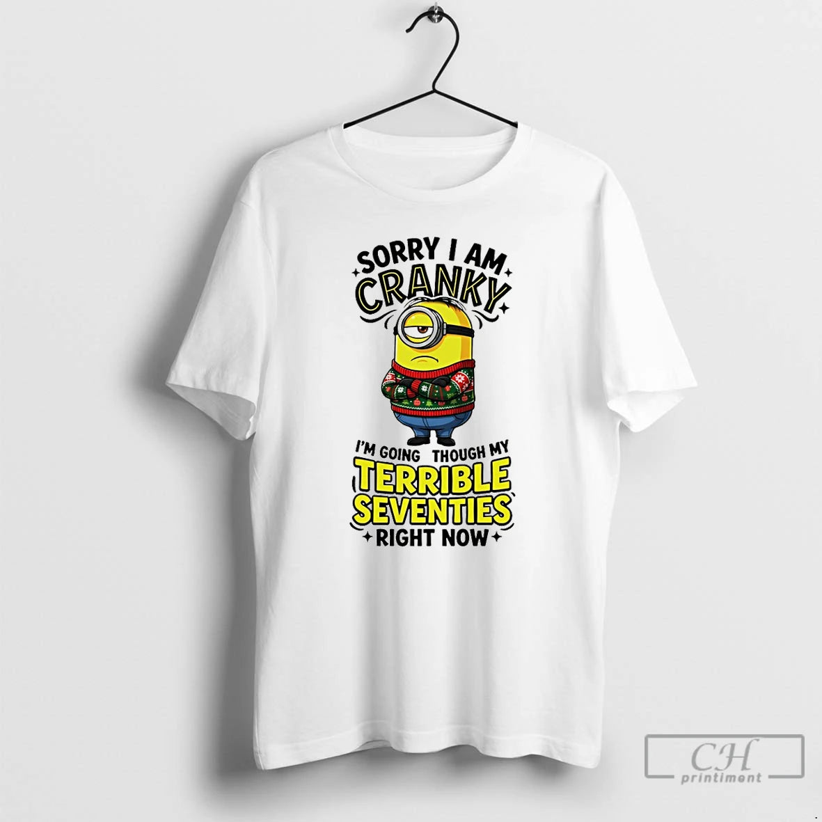 Classic Minion Sorry Am Crank Im Going Through My Terrible Seventies Right Now T Shirts