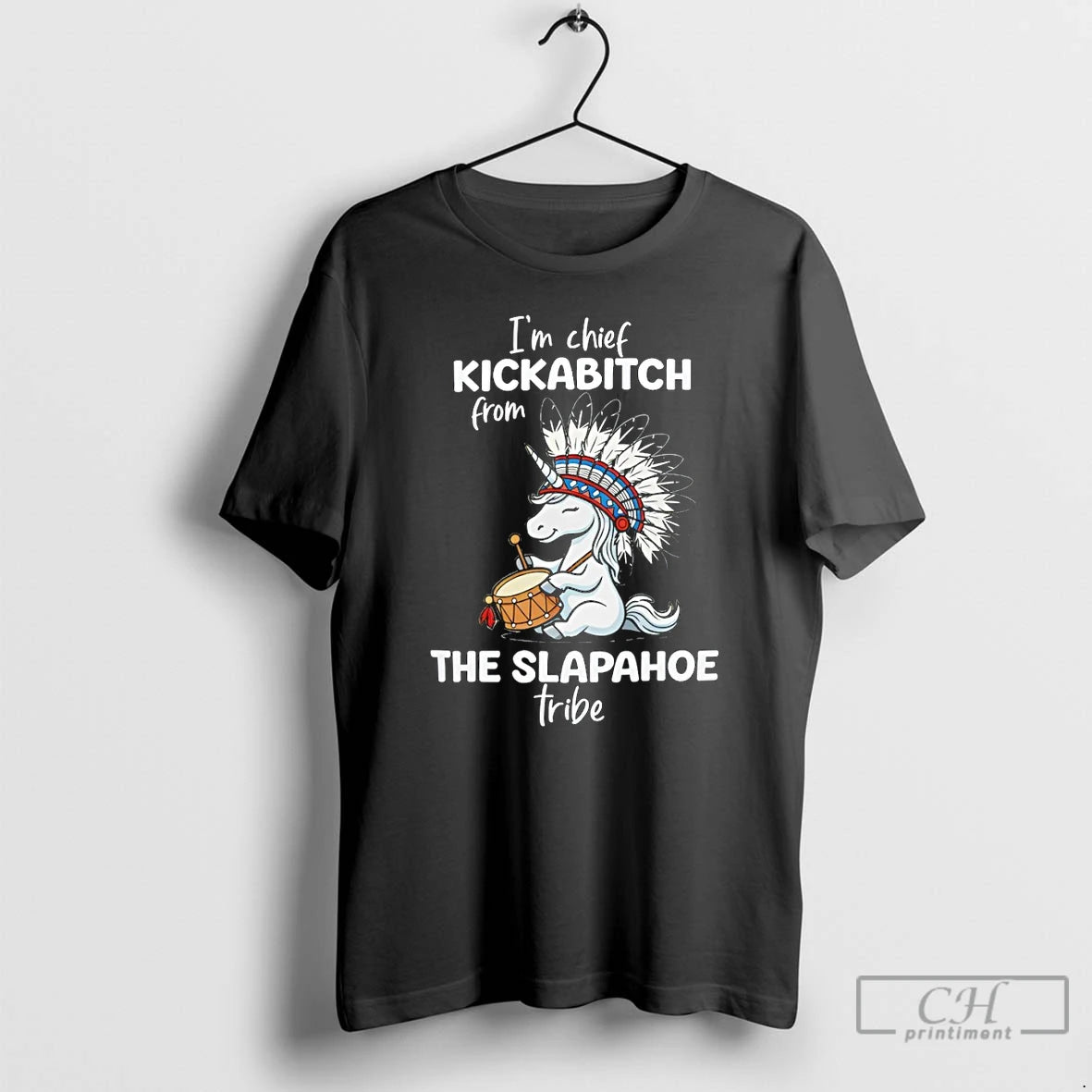 Classic Native Unicorn Im Chief Kickabitch From The Slapahoe Tribe