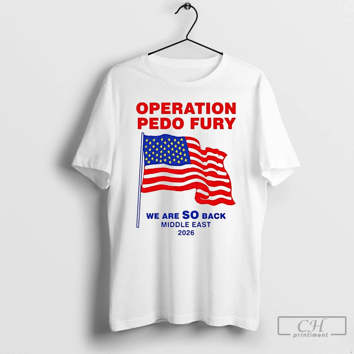 Classic Operation Pedo Fury We Are So Back Middle East 2026 Usa Flag T Shirts