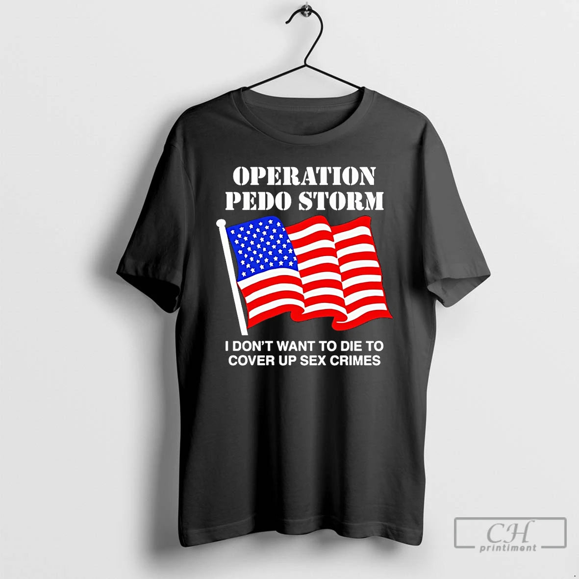 Classic Operation Storm I Dont Want To Die To Cover Up Crimes American T Shirts