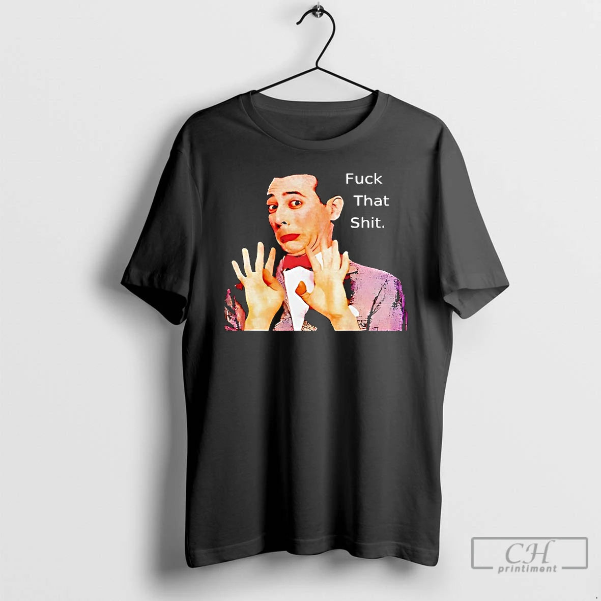 Classic Paul Reubens Fuck That Shit T-Shirts, Hoodie, Sweatshirt | WearSparks.com