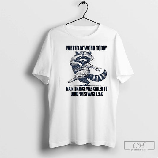 Classic Raccoon Farted At Work Today Maintenance Was Called To Investigate A Potential Sewage Leak T-Shirts, Hoodie,...