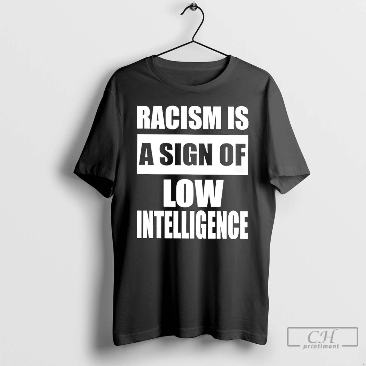 Classic Racism Is A Sign Of Low Intelligence T-Shirts, Hoodie, Sweatshirt | WearSparks.com