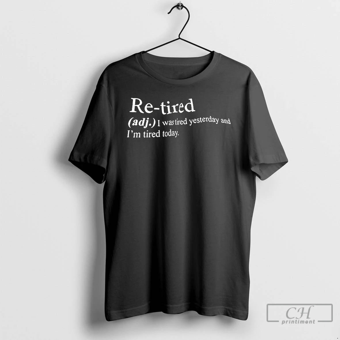 Classic Re Tired I Was Tired Yesterday And Im Tired Today T-Shirts, Hoodie, Sweatshirt | WearSparks.com