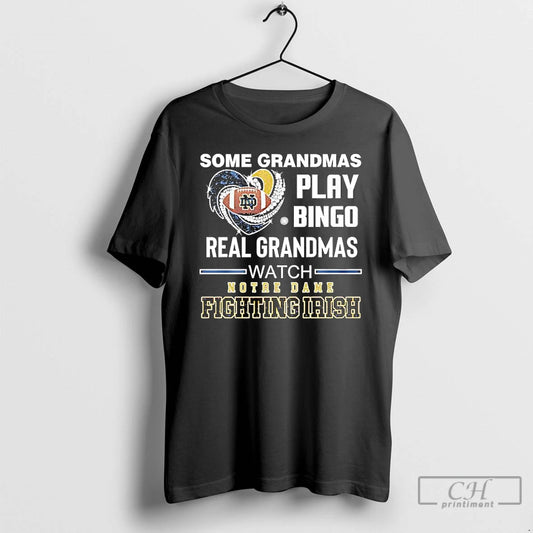 Classic Some Grandmas Play Bingo Real Grandmas Watch Notre Dame Fighting Irish T Shirts Sweater Hoodie, Sweatshirt