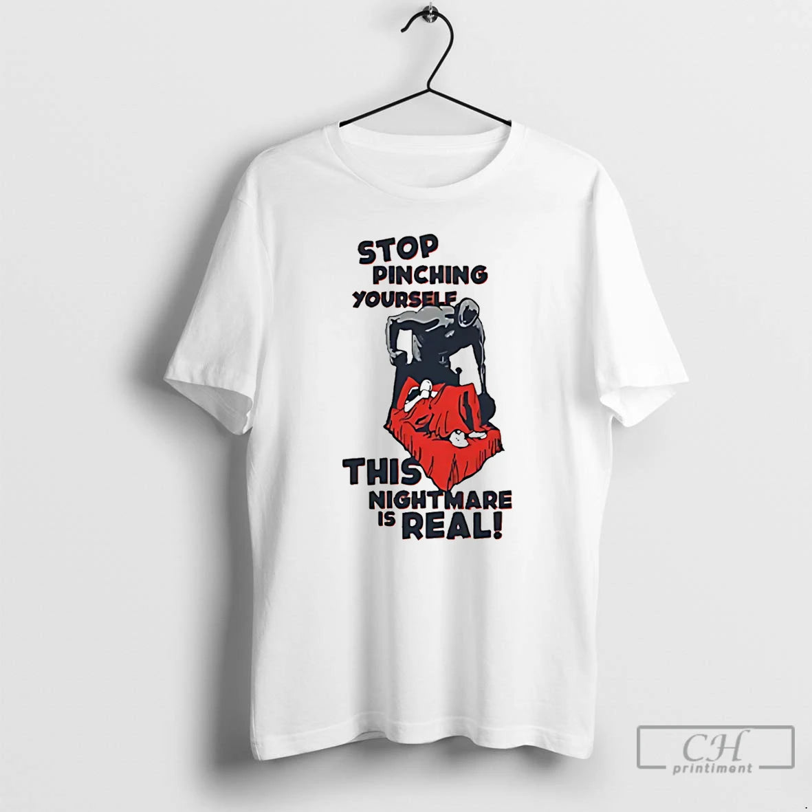 Classic Stop Pinching Yourself This Nightmare Is Real T-Shirts, Hoodie, Sweatshirt | WearSparks.com