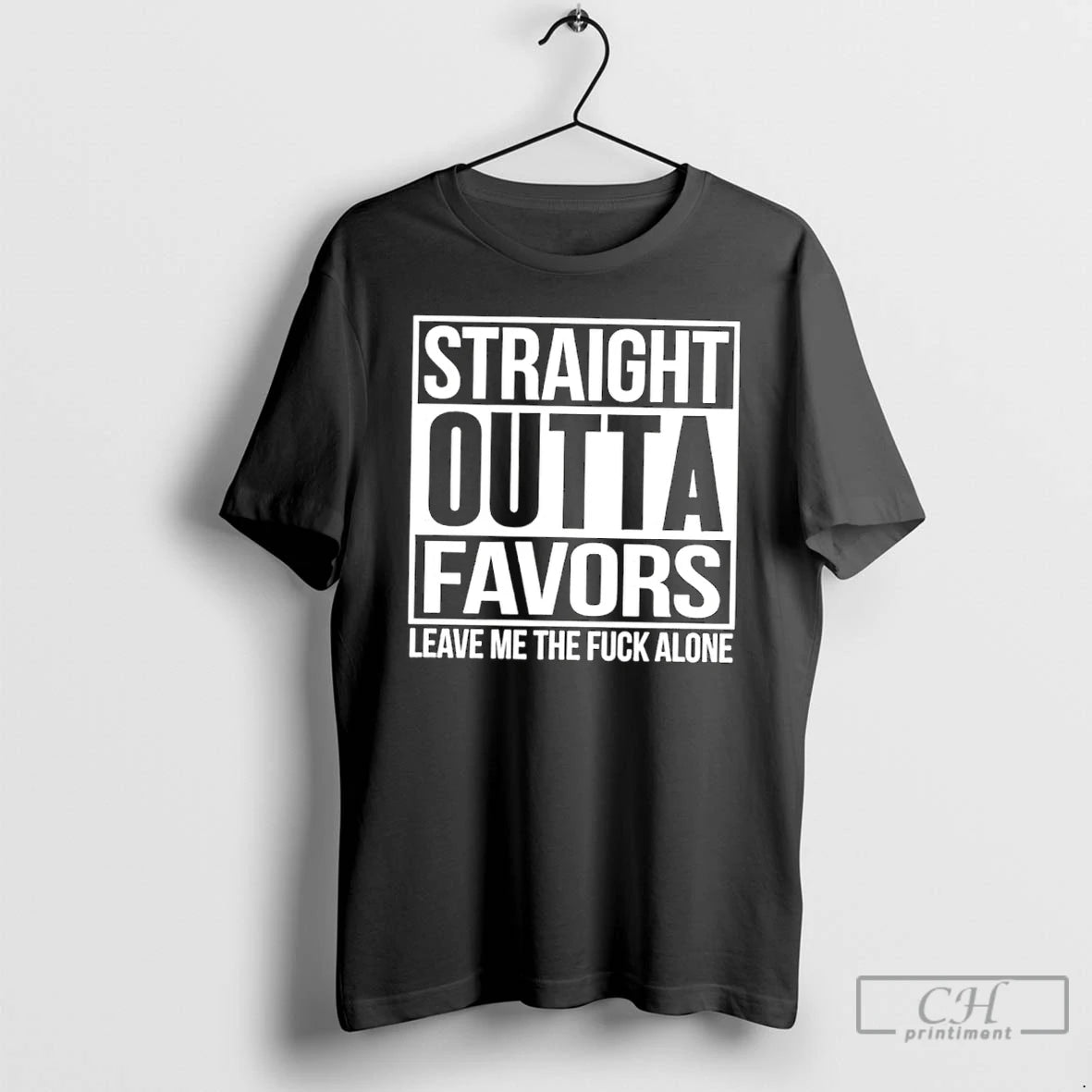 Classic Straight Outta Favors Leave Me The Fuck Alone T-Shirts, Hoodie, Sweatshirt | WearSparks.com