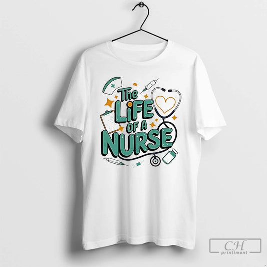 Classic The Life Of A Nurse Design T-Shirts, Hoodie, Sweatshirt | WearSparks.com