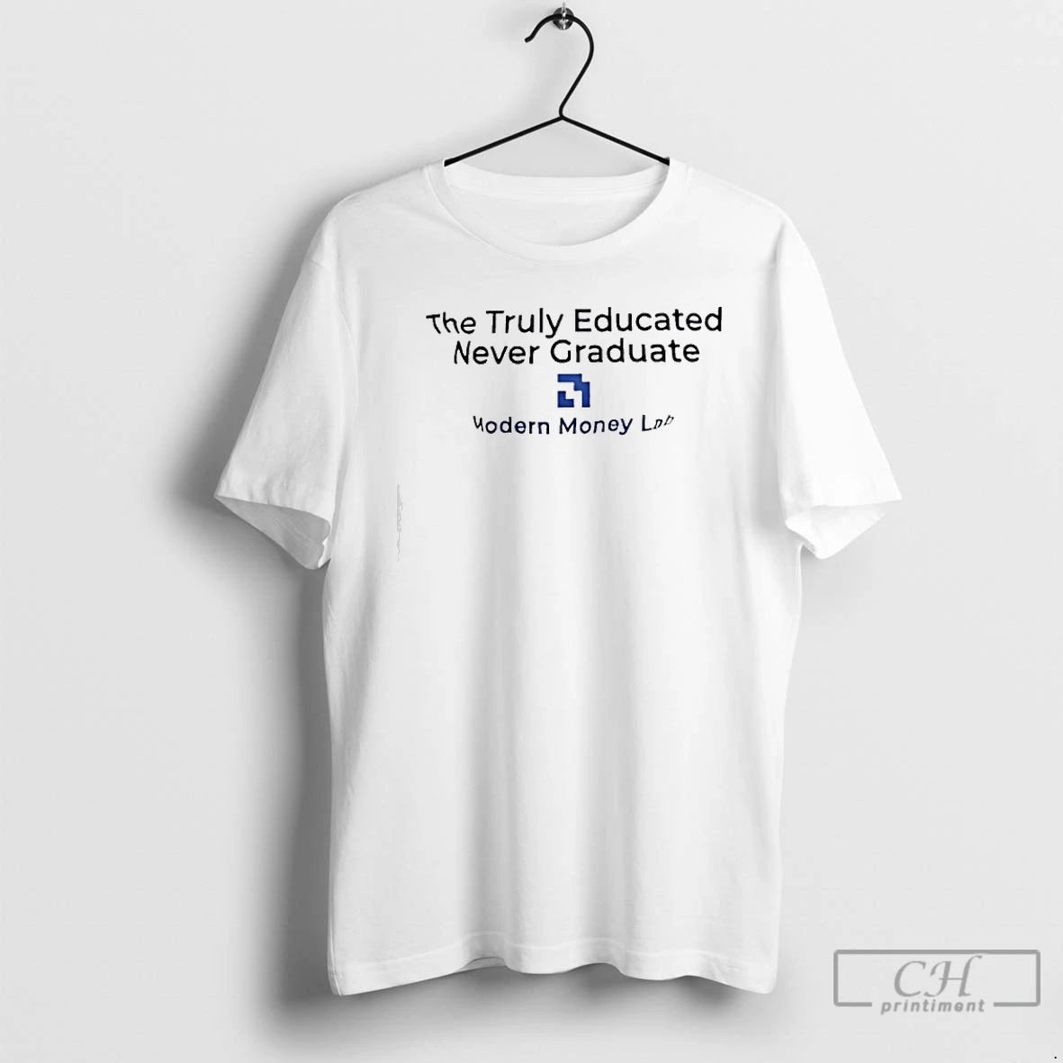 Classic The Truly Educated Never Graduate Modern Money Lab Emphasizes Lifelong Education T Shirts Sweater Hoodie, Sweatshirt