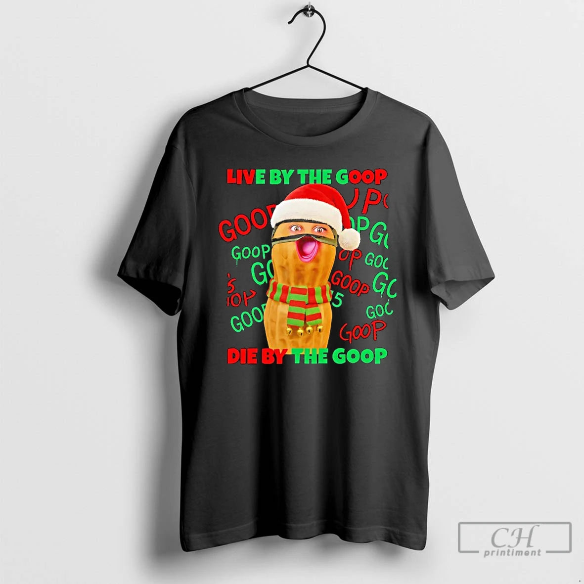 Classic The Burnt Peanut Live By The Goop Die By The Goop Christmas T Shirts Hoodie, Sweatshirt | WearSparks.com