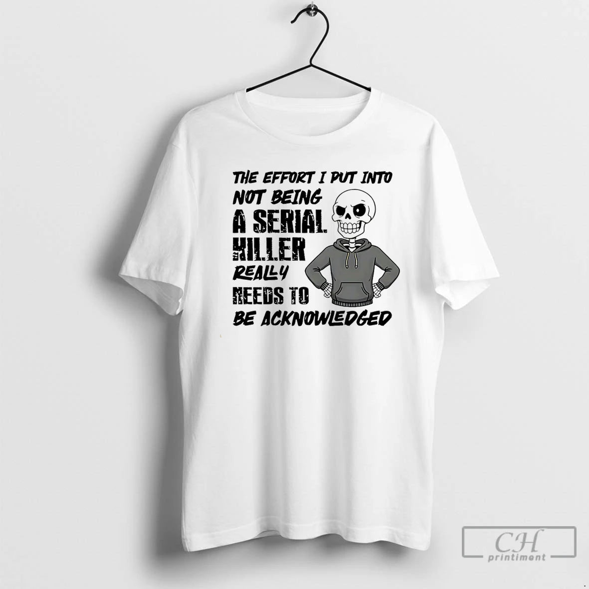 Classic The Effort I Put Into Not Being A Serial Killer Really Needs To Be T-Shirts, Hoodie, Sweatshirt | WearSparks.com