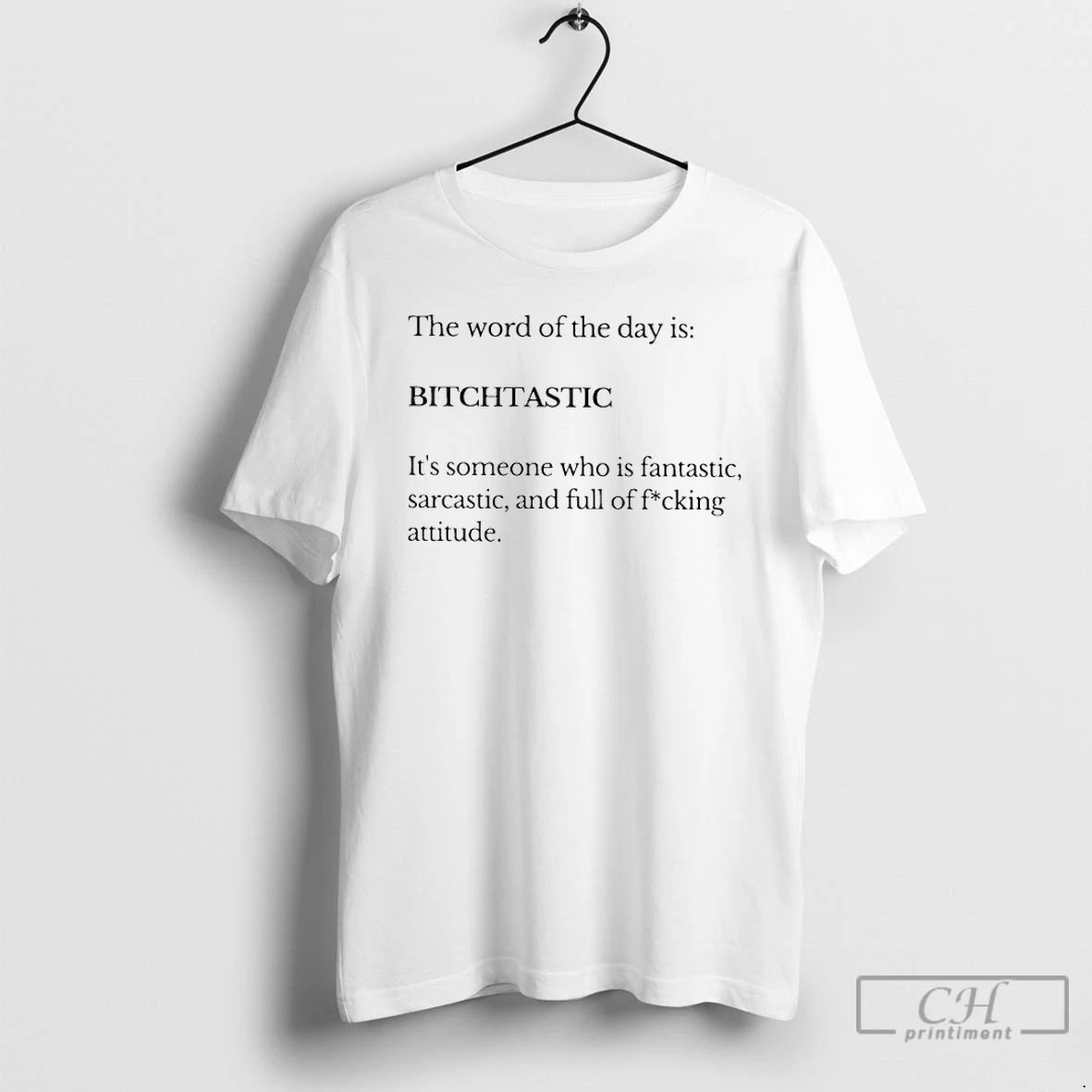 Classic The Word Of The Day Is Bitchtastic Its Someone Who Is Fantastic T Shirts