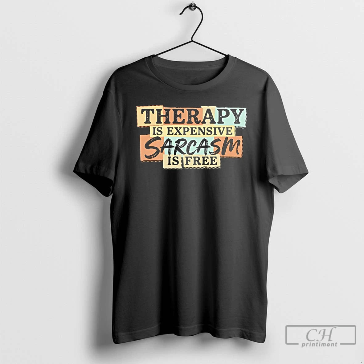 Classic Therapy Is Expensive Sarcasm Is Free