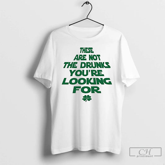 Classic These Are Not The Drunks Youre Looking For St Patricks Day T Shirts Sweater