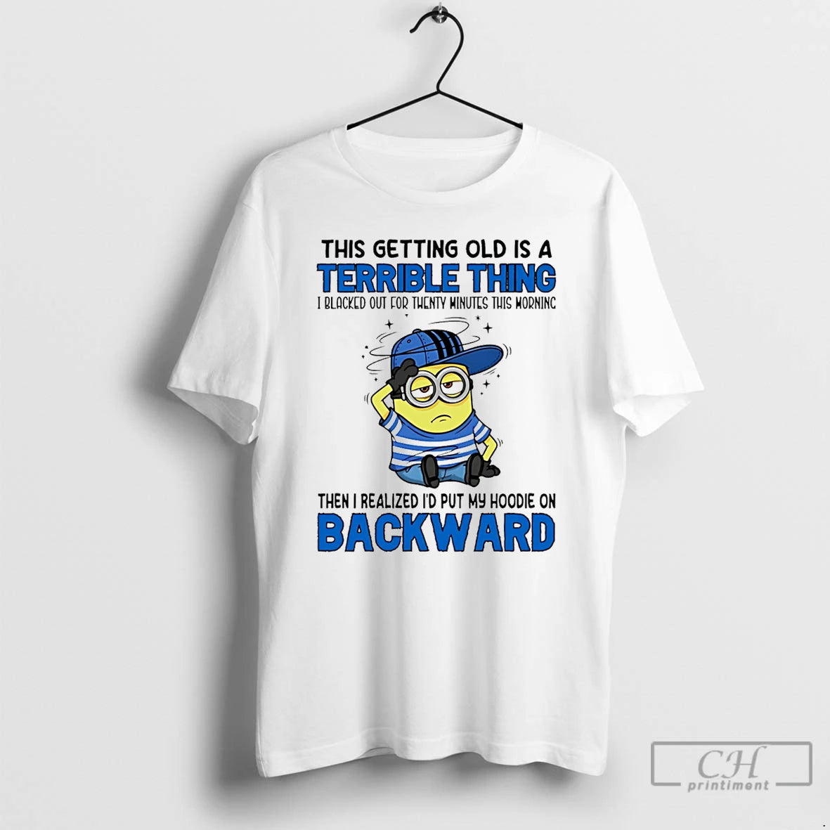 Classic This Getting Old Is A Terrible Thing Backward Minion