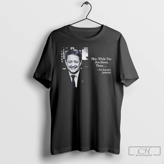 Classic Tim Saunders Hey While You Are Down There Philadelphia Hockey T-Shirts, Hoodie, Sweatshirt | WearSparks.com