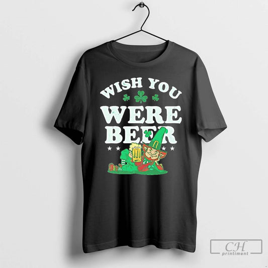 Classic Wish You Were Beer St Patricks Day