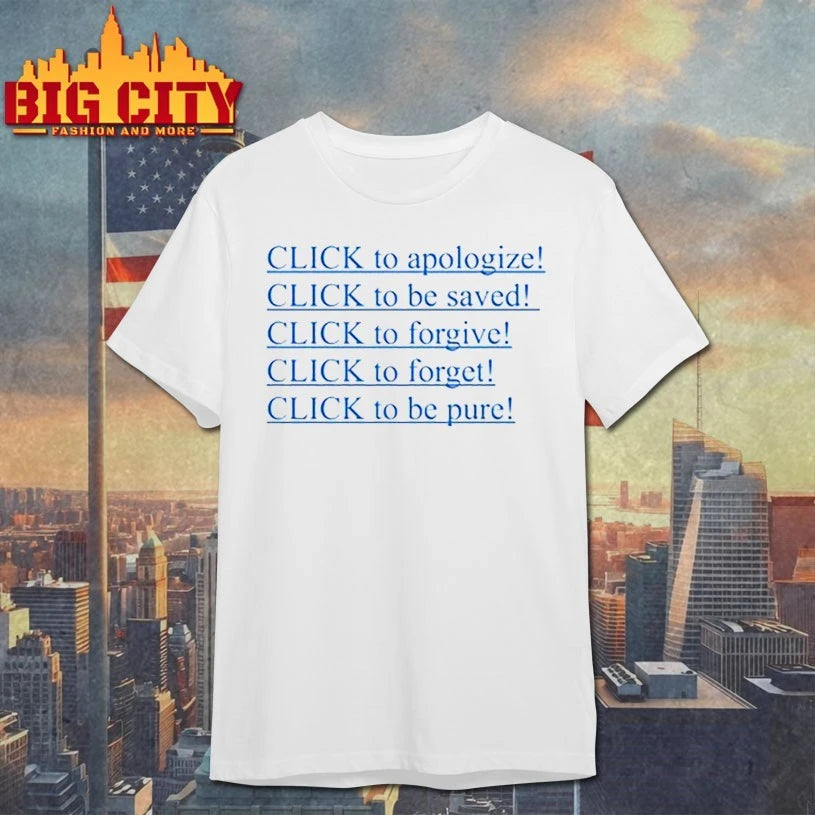 Click To Apologize Click To Be Saved Click To Forgive Click To Forget Click To Be Pure shirt