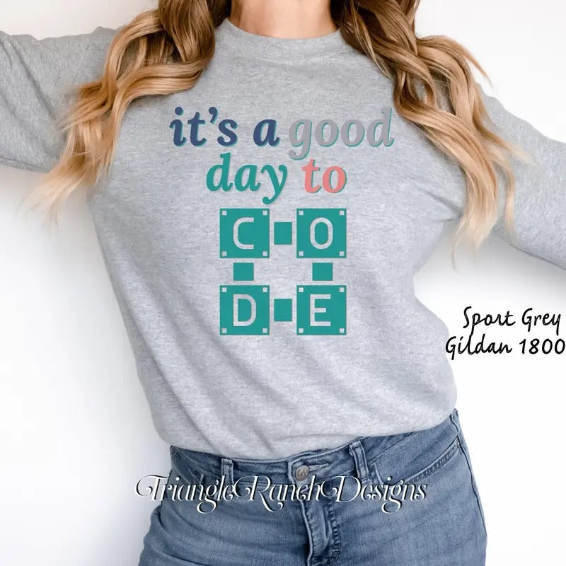 Coding Shirt Computer Team Code Sweater It's A Good Day To Code Sweatshirt Technology Teacher Shirt Technology Team...