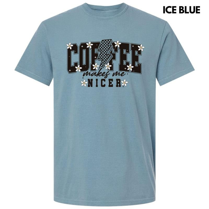 Coffee Makes Me Nicer Comfort Colors T-Shirt 'NLB' Hoodie, Sweatshirt | WearSparks.com