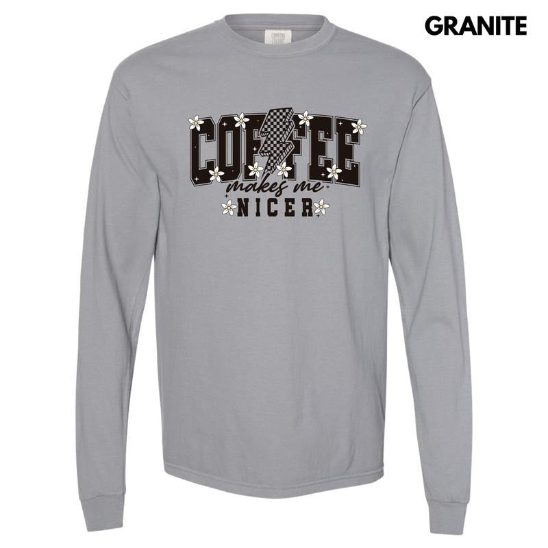 Coffee Makes Me Nicer Long Sleeve Comfort Colors T-Shirt 'NLB' Hoodie, Sweatshirt | WearSparks.com