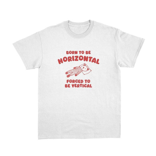 Comfort Colors Born To Be Horizontal Shirt, Weird T Shirt, Meme Shirt, Funny T-shirts Hoodie, Sweatshirt | WearSparks.com