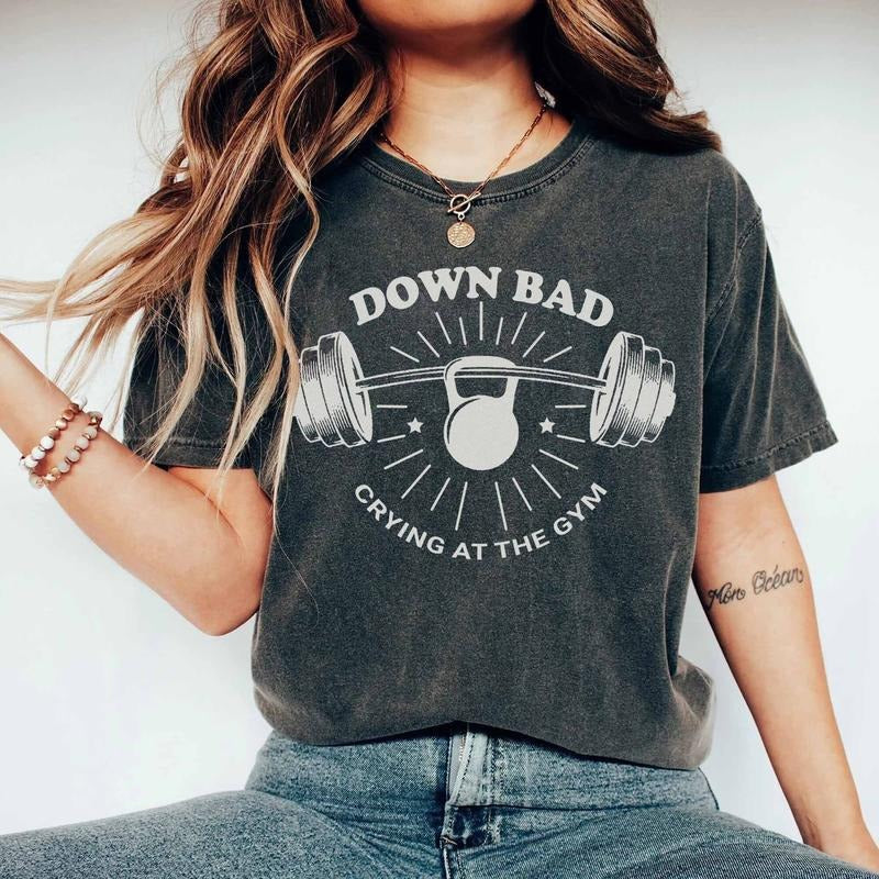 Comfort Colors Down Bad Crying At The Gym Shirt TS Inspired, Funny Workout Gym T-shirt Weightlifting, Women Down Bad...