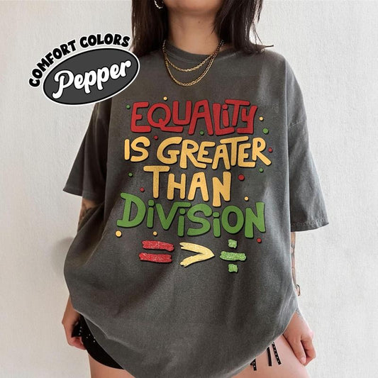 Comfort Colors Equality is Greater Than Division T-Shirt, Social Justice Inspirational T-Shirt, Human Rights Tee, Equal...