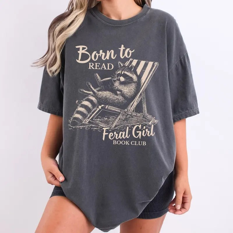Comfort Colors Feral Girl Book Club Shirt, Born to Read Shirt, Raccoon Shirt, Funny Bookish Feral Girl Summer, Trash...