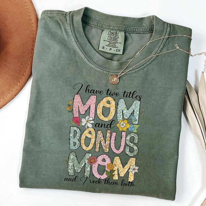 Comfort Colors I Have Two Title Mom And Bonus Mom Shirt, I Rock Them Both Shirt, Happy Mother's Day T-Shirt, Floral Mom...