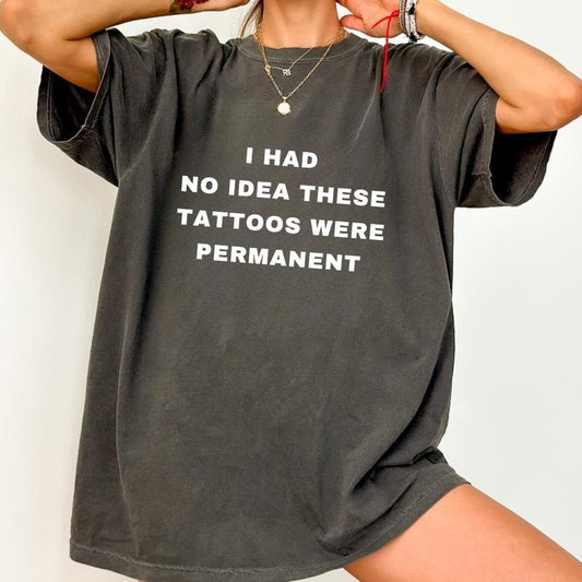 Comfort Colors I had no Idea These Tattoos were permanent Funny Tattooist Tattoo Minimalist Tattoo quote crewneck Plus...
