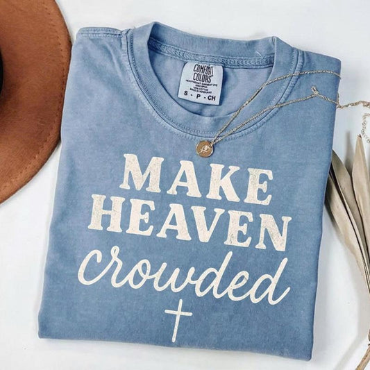 Comfort Colors Make Heaven Crowded Shirt, Christian Faith Graphic Tee, Retro Minimalist Font T-Shirt, Religious...