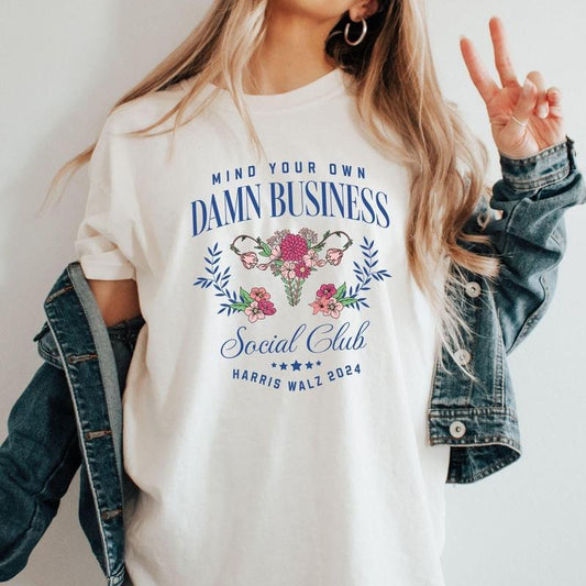 Comfort Colors Mind Your Own Damn Business Kamala Harris Tim Walz 2024 Shirt, Roe V Wade Flowers Harris Feminist Shirt...