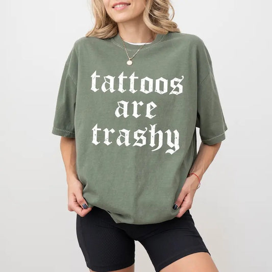 Comfort Colors Tattoos Are Trashy Shirt, Tattoos Are Trashy Tee, Gothic Tattoos Are Stupid Graphic Printed Tee, Funny...