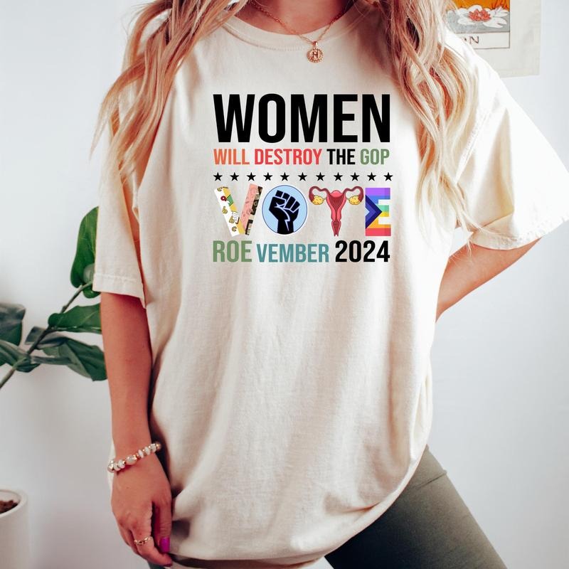 Comfort Colors Women Will Destroy The Gop Vote Roe Vember 2024 Shirt, Vote Shirt, Banned Books Shirt, Reproductive Rights...
